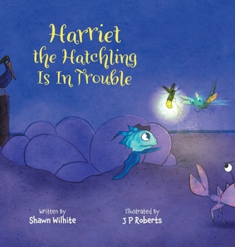 Hardcover Harriet the Hatchling Is In Trouble Book