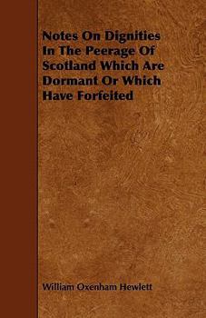 Paperback Notes on Dignities in the Peerage of Scotland Which Are Dormant or Which Have Forfeited Book
