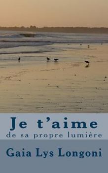 Paperback Je t'aime de sa propre lumière [French] Book