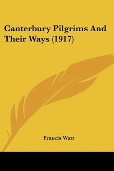 Paperback Canterbury Pilgrims And Their Ways (1917) Book