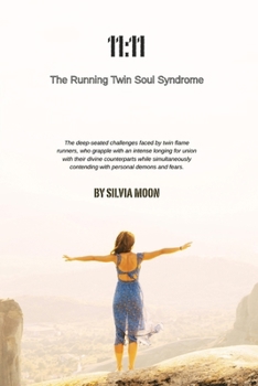 11:11: The Running Twin Soul Syndrome (The Twin Flame Runner)