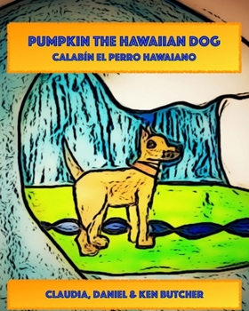 Pumpkin the Hawaiian Dog: Calabacin el Perro Hawaiano