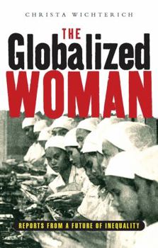 Paperback The Globalized Woman: Reports from a Future of Inequality Book