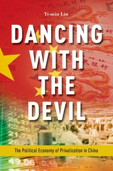 Paperback Dancing with the Devil: The Political Economy of Privatization in China Book