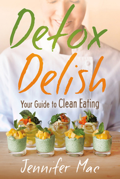 Paperback Detox Delish: Your Guide to Clean Eating Book