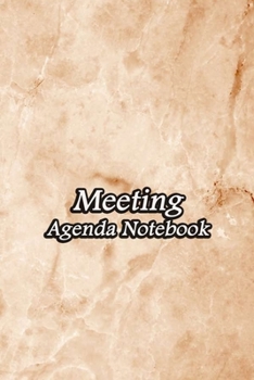 Meeting Agenda Notebook: Business Organizer Event Planning Meeting Minutes Taking Notes Record Log Book Meetings Journal Secretary Attendees Planner | Brown Marble Cover