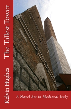 Paperback The Tallest Tower: A Novel Set in Medieval Italy Book