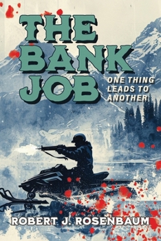 Paperback The Bank Job: One Thing Leads to Another Book