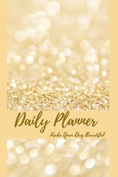 Daily Planner: Elegant Planner Make your day beautiful.