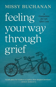 Paperback Feeling Your Way Through Grief: A Companion for Life After Loss Book