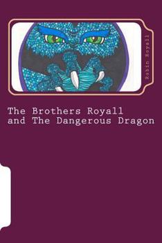 Paperback The Brothers Royall: And the Dangerous Dragon Book