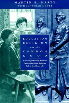 Paperback Education, Religion, and the Common Good: Advancing a Distinctly American Conversation about Religion's Role in Our Shared Life Book