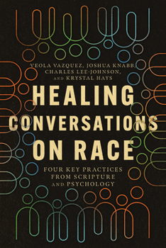 Paperback Healing Conversations on Race: Four Key Practices from Scripture and Psychology Book