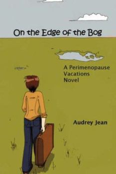 Paperback On the Edge of the Bog: A Perimenopause Vacations Novel Book