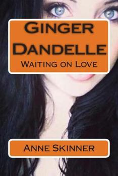 Paperback Ginger Dandelle: Waiting on Love Book