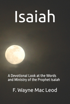 Paperback Isaiah: A Devotional Look at the Words and Ministry of the Prophet Isaiah Book