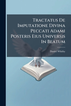 Paperback Tractatus De Imputatione Divina Peccati Adami Posteris Eius Universis In Beatum [French] Book