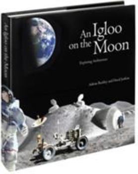 Hardcover An Igloo on the Moon: Exploring Architecture Book