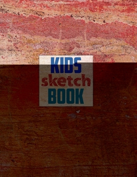 Sketch book for kids: Blank Paper for Drawing - 120 Pages ( 8.5"x11" )Blank Paper for Drawing, Doodling or Sketching (Sketchbooks For Kids)