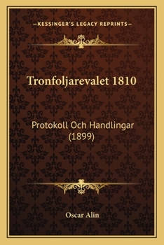 Paperback Tronfoljarevalet 1810: Protokoll Och Handlingar (1899) [Swedish] Book