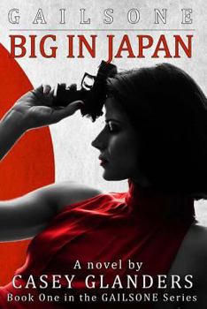Big In Japan - Book #1 of the Gailsone