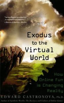 Paperback Exodus to the Virtual World: How Online Fun Is Changing Reality Book