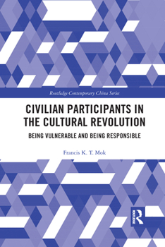Paperback Civilian Participants in the Cultural Revolution: Being Vulnerable and Being Responsible Book