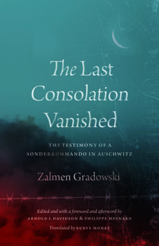 Hardcover The Last Consolation Vanished: The Testimony of a Sonderkommando in Auschwitz Book