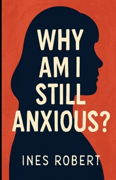 Paperback Why am I still anxious?: Seeing reasons why you're still anxious even after you've conquered it for years Book