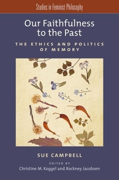 Paperback Our Faithfulness to the Past: The Ethics and Politics of Memory Book