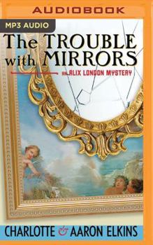The Trouble with Mirrors - Book #4 of the Alix London