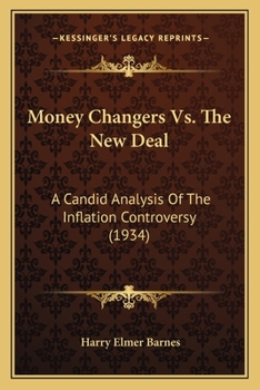 Paperback Money Changers Vs. The New Deal: A Candid Analysis Of The Inflation Controversy (1934) Book