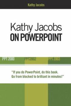 Paperback Kathy Jacobs on PowerPoint: Unlease the Power of PowerPoint Book