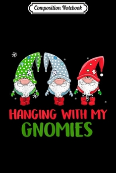 Paperback Composition Notebook: Hanging With My Gnomies Santa Gnome Christmas Costume Journal/Notebook Blank Lined Ruled 6x9 100 Pages Book