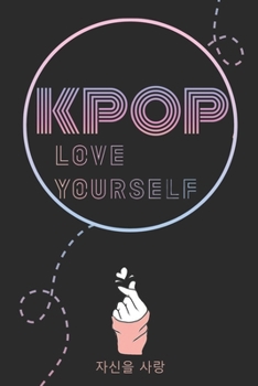 Paperback KPOP, Love Yourself: K-pop 110 Lined Pages Journal &Notebook, Kpop gift, Kpop accessories, unique gifts for teenage girls (Best Friends, Lo Book