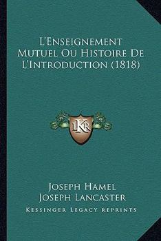 L'Enseignement Mutuel Ou Histoire De L'Introduction (1818)