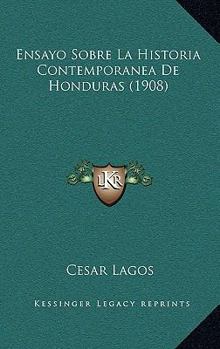 Paperback Ensayo Sobre La Historia Contemporanea De Honduras (1908) [Spanish] Book