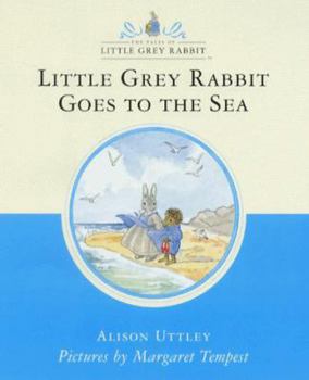 Little Grey Rabbit Goes to the Sea - Book #23 of the Little Grey Rabbit
