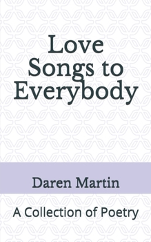 Paperback Love Songs to Everybody: A Collection of Poetry Book