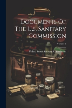 Paperback Documents Of The U.s. Sanitary Commission; Volume 1 Book