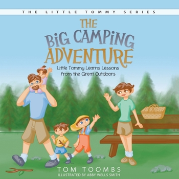 Paperback The Big Camping Adventure: Little Tommy Learns Lessons from the Great Outdoors Book