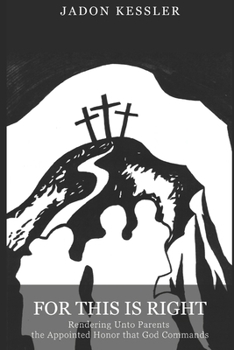 Paperback For This is Right: Rendering Unto Parents the Appointed Honor that God Commands Book