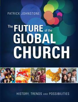 Hardcover The Future of the Global Church: History, Trends, and Possibilities Book