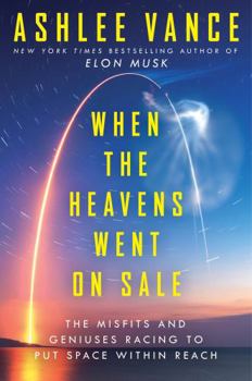 Paperback When The Heavens Went On Sale: The Misfits and Geniuses Racing to Put Space Within Reach Book
