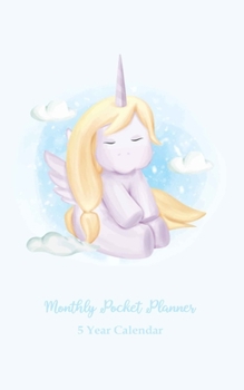 Monthly Pocket Planner 5 Year Calendar: Five Year Monthly Pocket Planner Organizer with Goals, to do list, and Overview.5 Year Planner is perfect for everyday use. Cute Unicorn Cover Design