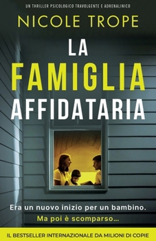 La famiglia affidataria: Un thriller psicologico travolgente e adrenalinico (Italian Edition)