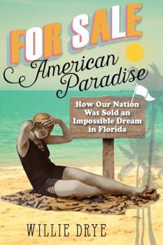 Hardcover For Sale --American Paradise: How Our Nation Was Sold an Impossible Dream in Florida Book