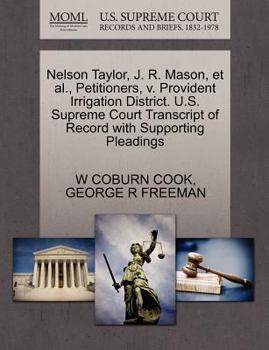 Paperback Nelson Taylor, J. R. Mason, et al., Petitioners, V. Provident Irrigation District. U.S. Supreme Court Transcript of Record with Supporting Pleadings Book