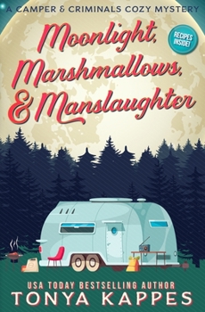 Moonlight, Marshmallows, & Manslaughter (A Camper & Criminals Cozy Mystery Series) - Book #35 of the Camper & Criminals