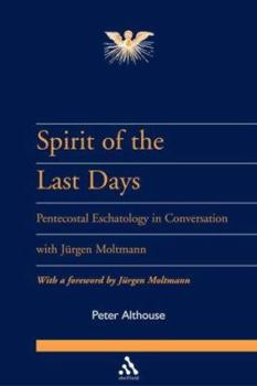 Paperback Spirit of the Last Days: Pentecostal Eschatology in Conversation with Jrgen Moltmann Book